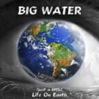 Life On Earth by Big Water  