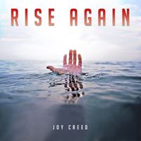 CD - Single - Rise Again (ft.Michael McKenzie) - Released May 29, 2011  by Joy Creed