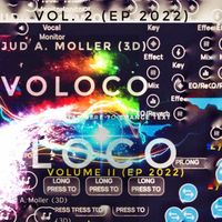 Voloco Loco Volume II   (EP 2022) by Jud A. Moller (3D)