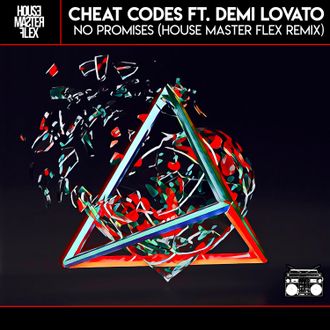 Cheat Codes - No Promises ft. Demi Lovato (House Master Flex Remix)