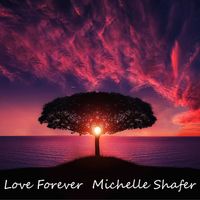 Love Forever by Michelle Shafer