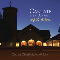 Cantate Per Annum by Corpus Christi Music Ministry