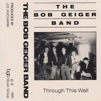 Through This Wall (1990) by the Bob Geiger Band