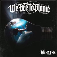 Breathe by We Are To Blame