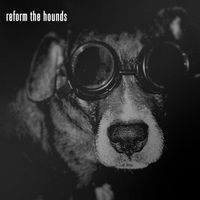 Reform The Hounds by Reform The Hounds