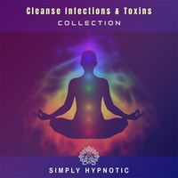 CLEANSE INFECTIONS and REMOVE TOXINS COLLECTION