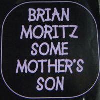 Some Mother's Son by Brian Moritz
