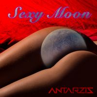 Sexy Moon [Exclusif All Versions Included] by Antarzis