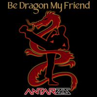 Be Dragon My Friend by Antarzis