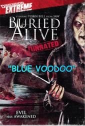 "Blue Voodoo" was featured in the 2007 movie "Buried Alive" starring Tobin Bell
