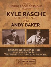 Lansing Living Room Sessions Presents: Kyle Rasche of Chain of Lakes wsg Andy Baker