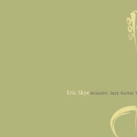Acoustic Jazz Guitar Solos by Eric Skye