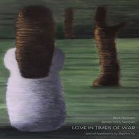 Love in Times of War (CD quality) by James Keith Norman & Beck Norman