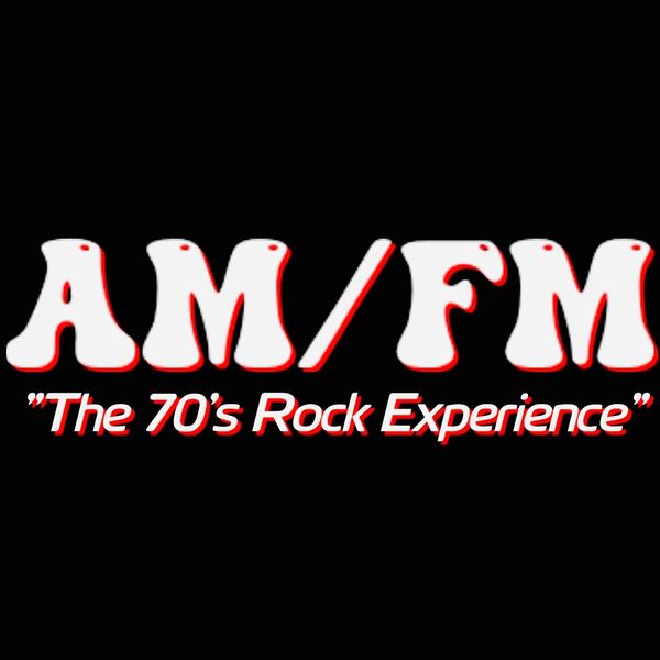AM/FM - The 70's Rock Experience