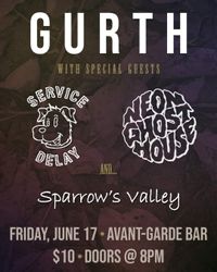 GURTH w/ Service Delay, Neon Ghost House, Sparrows Valley