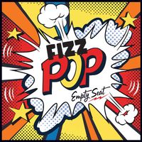 Fizz Pop by Empty Seat