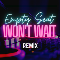 Won't Wait (REMIX) by Empty Seat