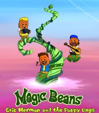 MAGIC BEANS with Eric Herman and the Puppy Dogs