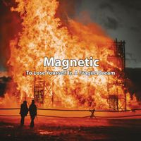 To Lose Yourself In A Fragile Dream by Magnetic