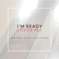 I'm Ready by Brian Christopher