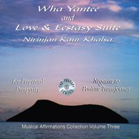 Musical Affirmations Volume 3 - Wha Yantee & Love & Ecstasy Suite   by Nirinjan Kaur