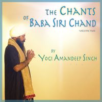 The Chants of Baba Siri Chand by Yogi Amandeep Singh