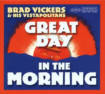 Brad Vickers & His Vestapolitans' 4th CD, "Great Day In The Morning" cover 2013
