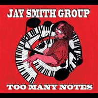 Too Many Notes  by Jay Smith Group