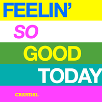 Feelin' So Good Today by CRANDAL