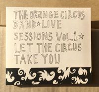 Live sessions Vol.1 - Let the Circus Take You: CD