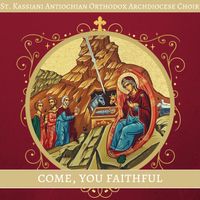 Come, You Faithful by St. Kassiani