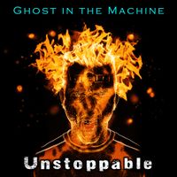 Unstoppable by Ghost in the Machine