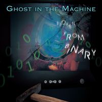 Broken from Binary by Ghost in the Machine