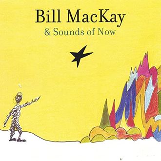 Bill MacKay & Sounds of Now (2005)