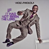 If It Had Not Been For The Lord by Wole Awolola