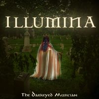 ILLUMINA by The Darkeyed Musician