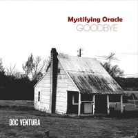 Mystifying Oracle Goodbye by Doc Ventura