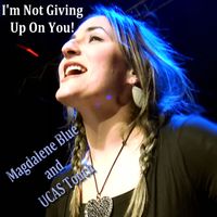 I'm Not Giving Up On You by Magdalene Blue