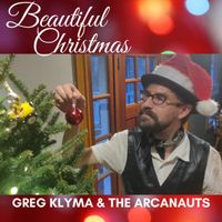 Beautiful Christmas by Greg Klyma and The Arcanauts