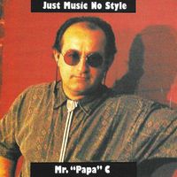 Just Music No Style by Bob 'Papa C' Casinghino