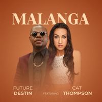 MALANGA by Future Destin feat. Cat Thompson