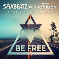 Be Free by Cat Thompson & SaxBeatz feat. Kev Hannibal