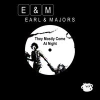 They mostly Come at Night by Earl & Majors