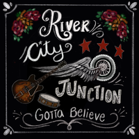 Gotta Believe by River City Junction