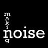 making noise: "making noise"