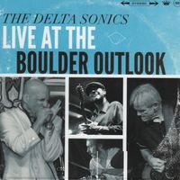 Live at the Boulder Outlook by The Delta Sonics