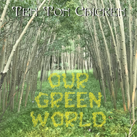 Our Green World by Ten Ton Chicken