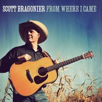 FROM WHERE I CAME by Scott Bragonier