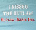 "I KISSED THE OUTLAW" T-Shirts
