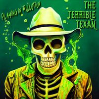 Playing in Pollution by The Terrible Texan